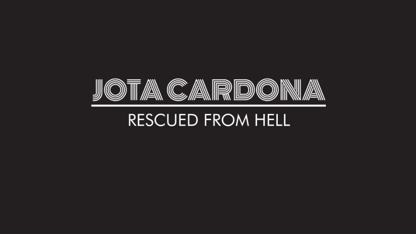 Jota Cardona: Rescued from Hell
